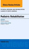 Pediatric Rehabilitation, an Issue of Physical Medicine and Rehabilitation Clinics of North America: Volume 26-1 0323354491 Book Cover