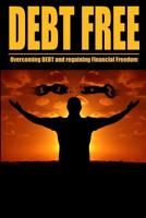 Debt Free Overcoming Debt And Regaining Financial Freedom 1095731904 Book Cover