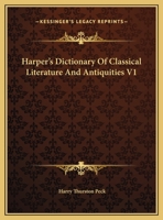 Harper's Dictionary Of Classical Literature And Antiquities V1 1016838387 Book Cover