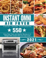 Instant Omni Air Fryer Toast Oven Cookbook 2021 1801245606 Book Cover