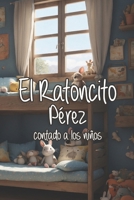 el Ratoncito Pérez contado a los niños (Spanish Edition) B0CQKCDXKW Book Cover