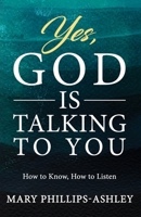 Yes, God is Talking to You!: How to Know, How to Listen 1961093200 Book Cover