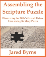 Assembling the Scripture Puzzle: Discovering the Bible's Overall Picture from among Its Many Pieces 1500332615 Book Cover