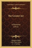 The Greater Joy: A Romance 0548871175 Book Cover
