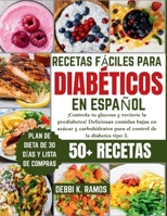 Recetas Fáciles para Diabéticos en Español: ¡Controla tu glucosa y revierte la prediabetes! Deliciosas comidas bajas en azúcar y carbohidratos para el control de la diabetes tipo 2. B0FR8XBPD9 Book Cover