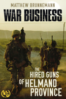 War Business: The Hired Guns of Helmand Province B0F9LQFKV9 Book Cover