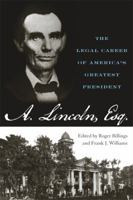 Abraham Lincoln, Esq.: The Legal Career of America's Greatest President 0813126088 Book Cover