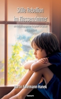 Stille Rebellion im Klassenzimmer: ein heilpädagogischer Ratgeber für Schule und Elternhaus (German Edition) 3991469154 Book Cover