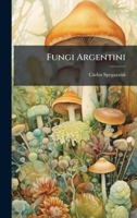Fungi Argentini (Latin Edition) 1024593622 Book Cover