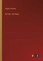 So Fair, Yet False 3368845845 Book Cover