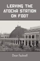 Leaving the Atocha Station on Foot 1105642291 Book Cover