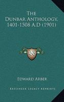 The Dunbar Anthology, 1401 - 1508 AD 1177789345 Book Cover