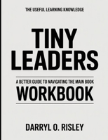 The Useful Learning Knowledge Tiny Leaders: A Better Guide To Navigating The Main Book B0GH91QGGY Book Cover