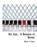 Nat Zoan: A Romance Of Borneo 0548591784 Book Cover
