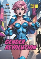 Gender Revolution (made by AI): LGBTQ+ Comic book made by Artificial Intelligence B0CHLHPP99 Book Cover