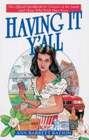 Having It Y'all: An Insider's Guide to Life Southern Style 155853234X Book Cover