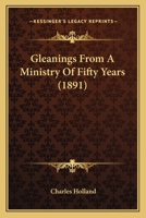 Gleanings From A Ministry Of Fifty Years 1166472329 Book Cover