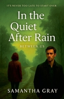 In the Quiet After Rain (Between Us) B0FK25P3VB Book Cover