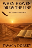 WHEN HEAVEN DREW THE LINE: A DESERT ASSIGNMENT B0GCZS7PRD Book Cover
