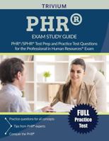 Phr(r) Exam Study Guide: Phr(r) / Sphr(r) Test Prep and Practice Test Questions for the Professional in Human Resources(r) Exam 163530038X Book Cover
