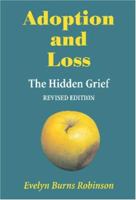 Adoption and Loss - The Hidden Grief 0987193104 Book Cover