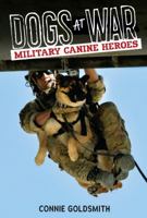 Dogs at War: Military Canine Heroes 1512410128 Book Cover