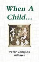 When A Child... 1471677028 Book Cover