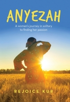 ANYEZAH: A woman's journey in solitary to finding her passion 1669888665 Book Cover
