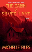 The Cabin at Silver Lake (Silver Lake Mystery) 173492649X Book Cover