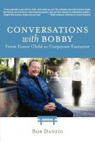 Conversations with Bobby: From Foster Child to Corporate Executive 0985512938 Book Cover