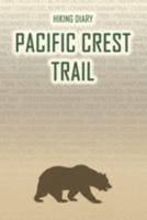 Hiking Diary Pacific Crest Trail: Hiking Diary: Pacific Crest Trail. A logbook with ready-made pages and plenty of space for your travel memories. For ... or as a parting gift for men and women 169141879X Book Cover