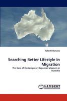 Searching Better Lifestyle in Migration: The Case of Contemporary Japanese Migrants in Australia 383834801X Book Cover