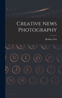 Creative news photography 1014022371 Book Cover