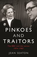 Pinkoes and Traitors: The BBC and the Nation, 1974-1987 1846684749 Book Cover
