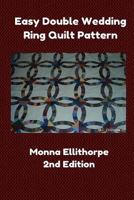 Easy Double Wedding Ring Quilt Pattern - 2nd Edition 1502493381 Book Cover