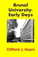 Brunel University: Early Days 1502375559 Book Cover