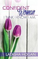 Confident Woman: I Think. I Know. I Am. 1519522940 Book Cover