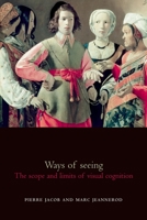 Ways of Seeing: The Scope and Limits of Visual Cognition (Oxford Cognitive Science Series) 0198509219 Book Cover