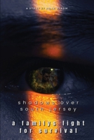 Shadows Over South Jersey: A Family's Fight for Survival B0DQQ8F94F Book Cover