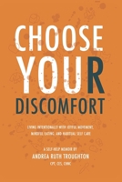 Choose Your Discomfort: Living Intentionally With Joyful Movement, Mindful Eating, And Habitual Self Care B0CPMPTH6G Book Cover