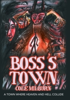 Boss’s Town: A Town Where Heaven and Hell Collide 1665722169 Book Cover