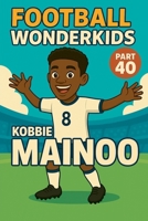 Football Wonderkids: Kobbie Mainoo B0GJTCZ1CW Book Cover