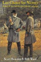 Last Chance for Victory: Robert E. Lee and the Gettysburg Campaign 0306812614 Book Cover