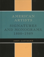 American Artists: Signatures and Monograms, 1800 to 1989: Signatures and Monograms, 1800 to 1989 0810822490 Book Cover