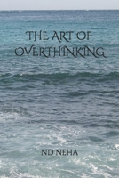 THE ART OF OVERTHINKING B0GN2PW2CC Book Cover