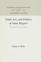 Faith, Art, and Politics at Saint-Riquier: The Symbolic Vision of Angilbert (Middle Ages Series) 0812232089 Book Cover