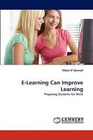 E-Learning Can Improve Learning: Preparing Students for Work 3838317165 Book Cover