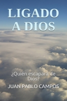 Ligado A Dios: ¿Quién escapará de Dios? B08SB9WBFR Book Cover