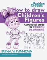 How to Draw Children’s Figures: A practical guide for fashion designers (Fashion Croquis Books) 1953408354 Book Cover