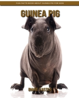 Guinea Pig: Fun Facts Book about Guinea Pig for Kids B084DGX5PH Book Cover
